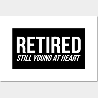 Retired Still Young At Heart Posters and Art